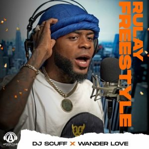 Dj Scuff Ft. Wander Love – Rulay (Freestyle)